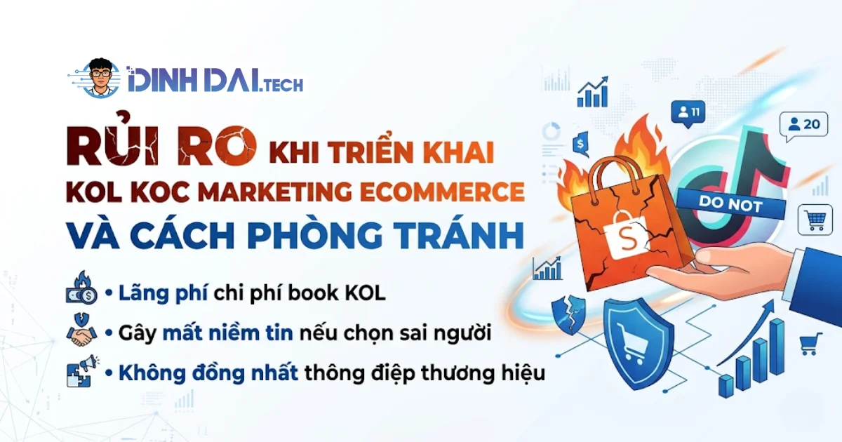 Rủi ro khi triển khai KOL KOC marketing E Commerce sai cách và cách phòng tránh