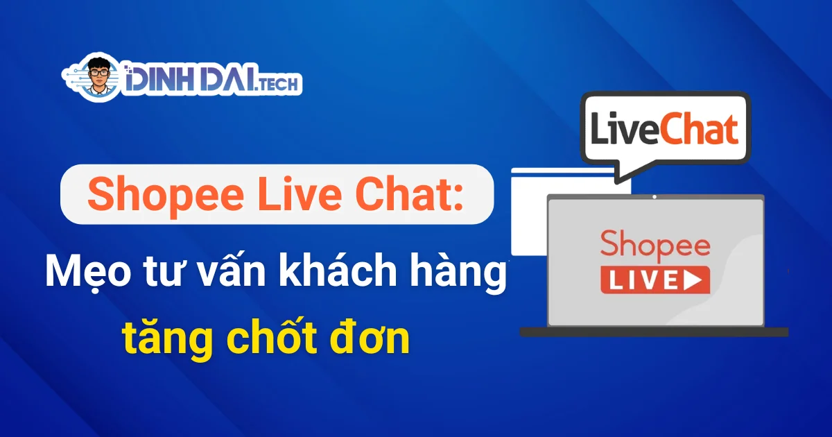 Shopee Live Chat: Mẹo tư vấn khách hàng tăng chốt đơn