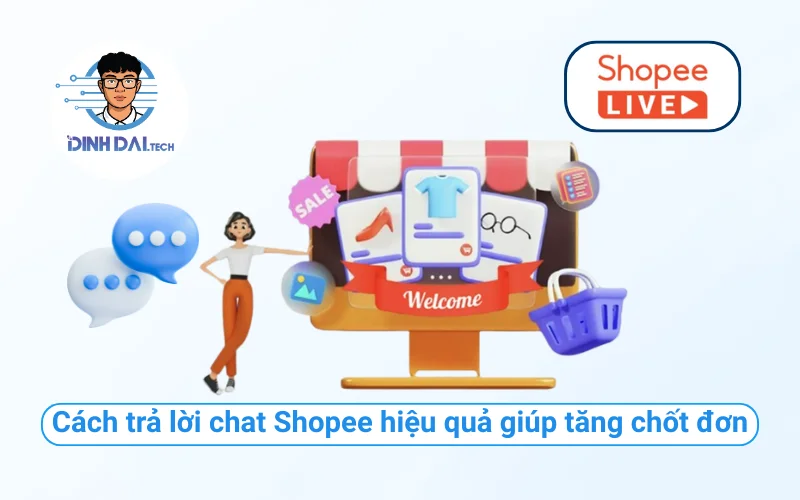 Cách trả lời chat Shopee hiệu quả giúp tăng chốt đơn