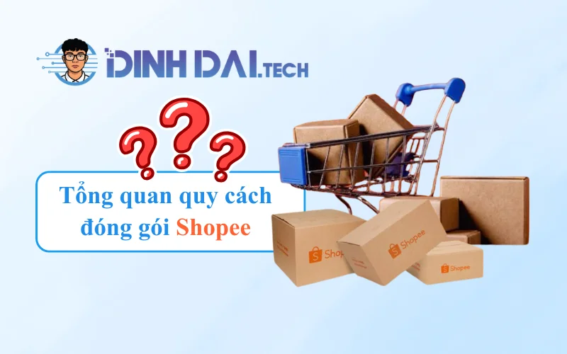 Tổng quan quy cách đóng gói Shopee