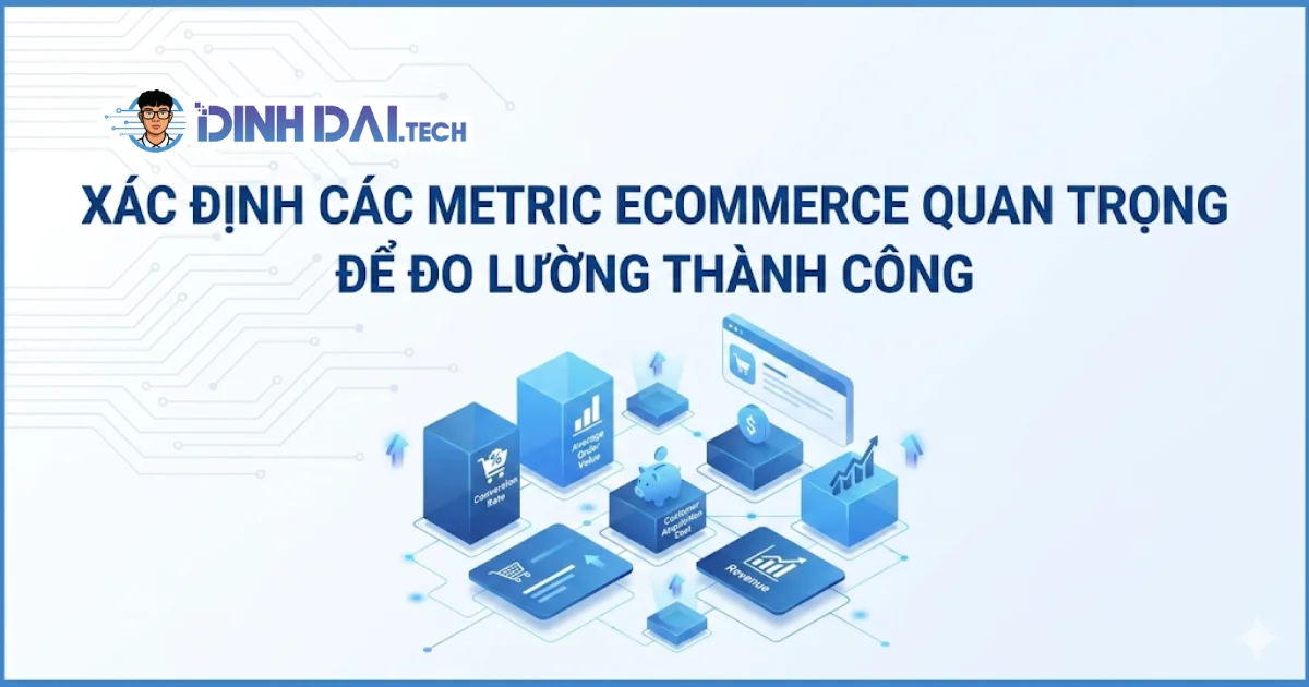 Xác định các metric ecommerce quan trọng để đo lường thành công