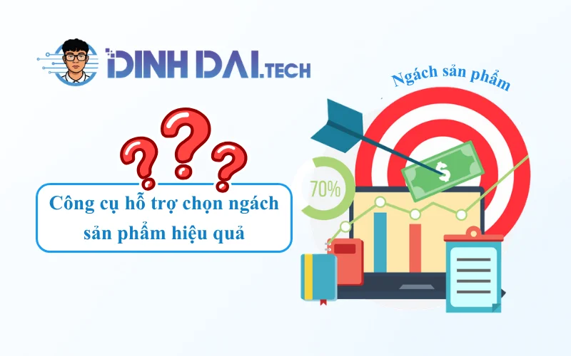 Công cụ hỗ trợ chọn ngách sản phẩm hiệu quả