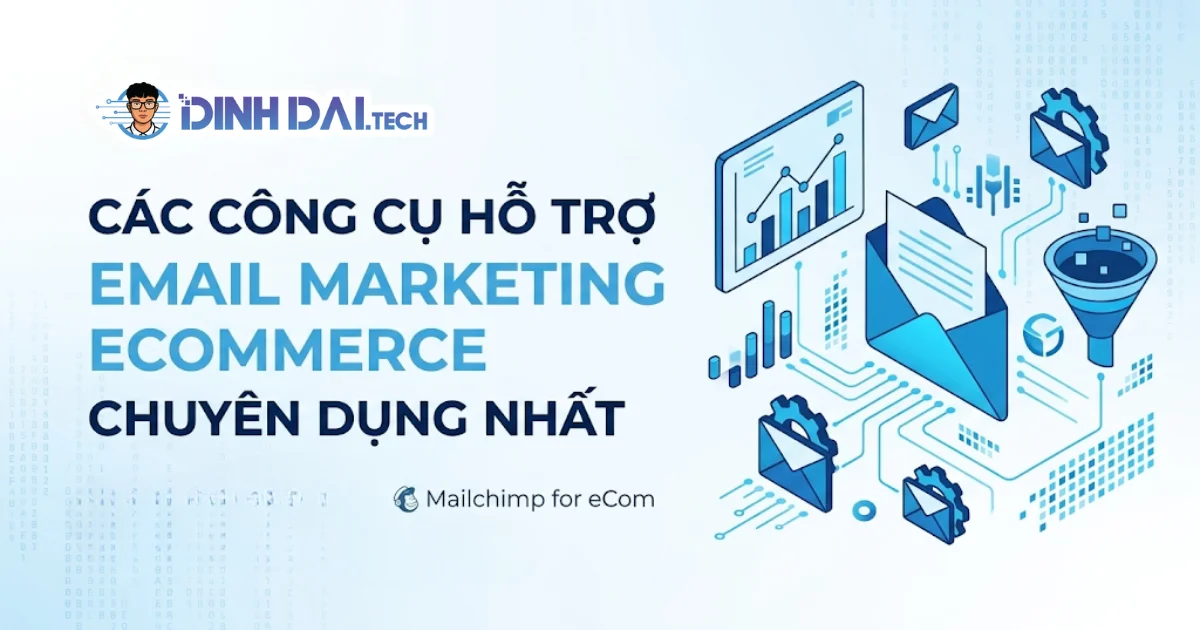 Các công cụ hỗ trợ Email Marketing E-commerce chuyên dụng nhất