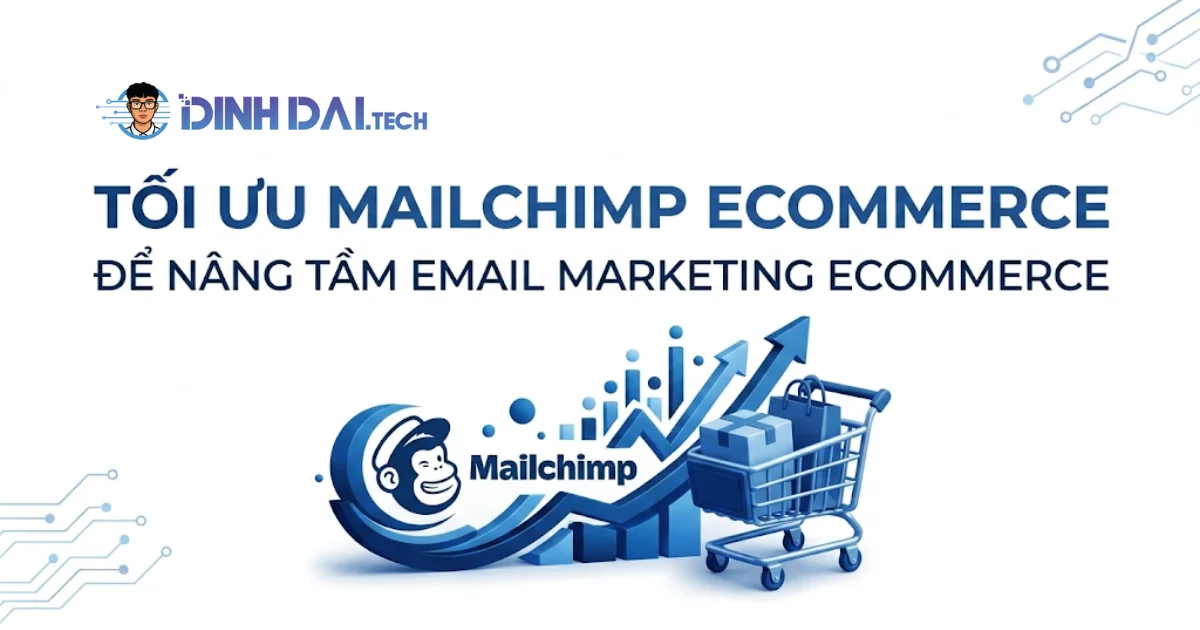 Tối ưu mailchimp ecommerce để nâng tầm email marketing ecommerce
