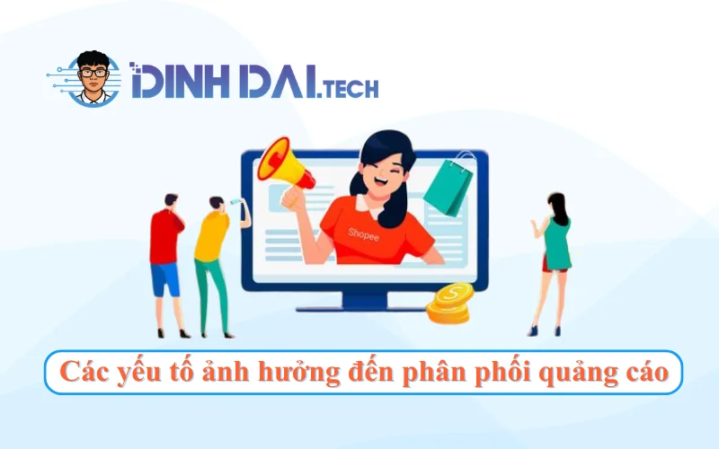 Các yếu tố ảnh hưởng đến phân phối quảng cáo