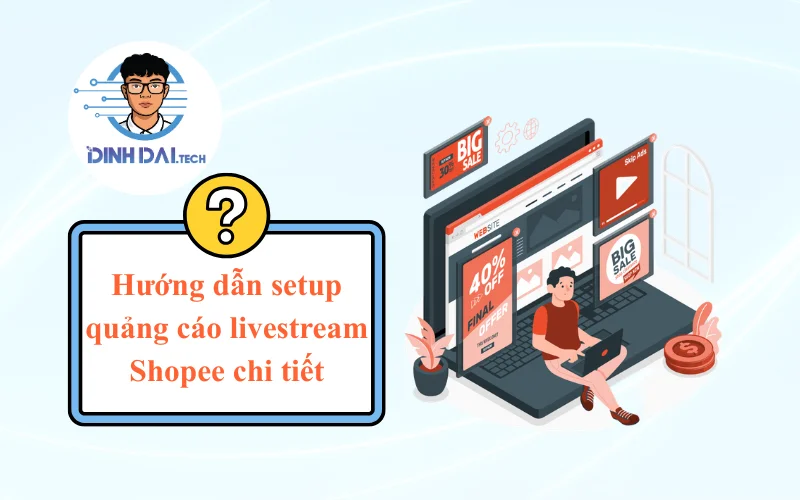 Hướng dẫn setup quảng cáo livestream Shopee chi tiết