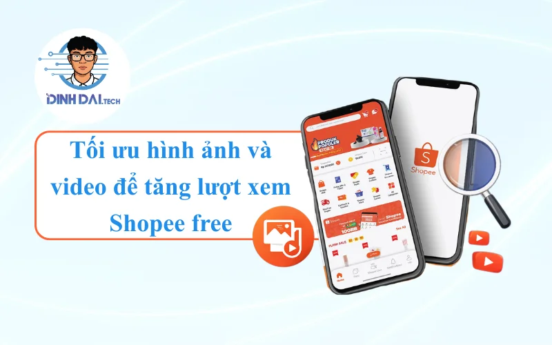Tối ưu hình ảnh và video để tăng lượt xem Shopee free