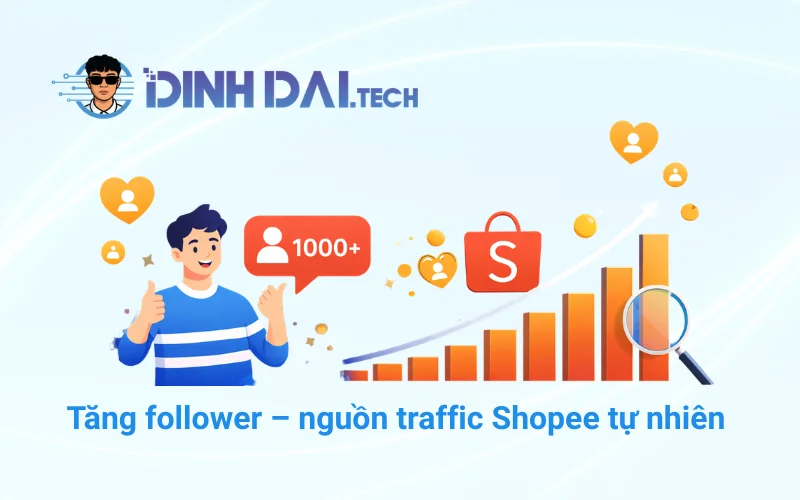 Tăng follower – nguồn traffic Shopee tự nhiên bền vững