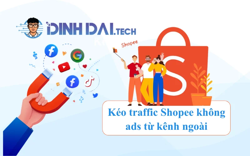 Kéo traffic Shopee không ads từ kênh ngoài