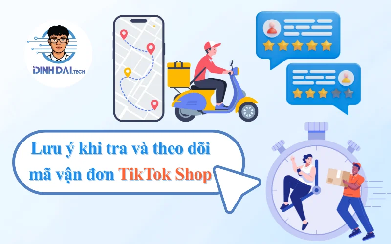 Một số lưu ý quan trọng khi tra và theo dõi mã vận đơn TikTok Shop