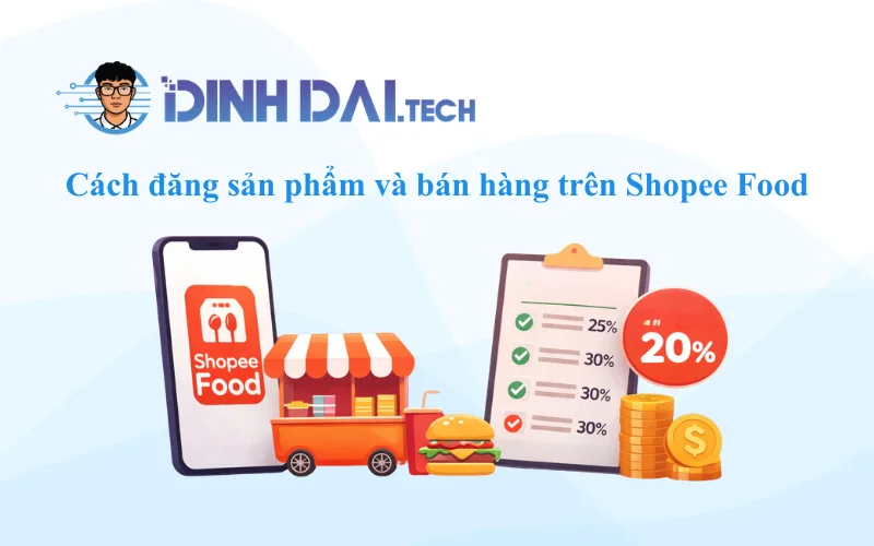 Cách đăng sản phẩm và bán hàng trên Shopee Food