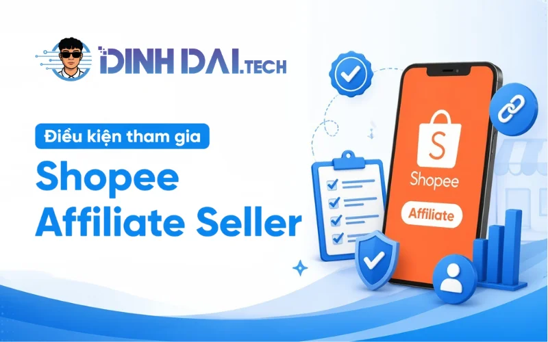 Điều kiện tham gia Shopee Affiliate Seller