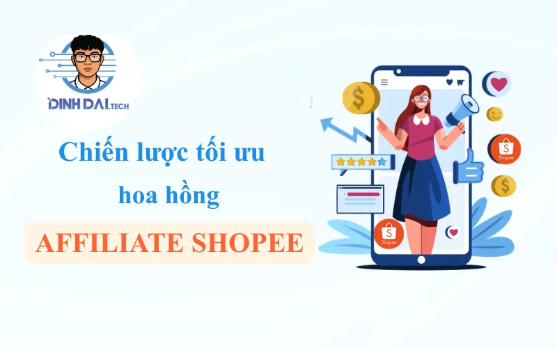 Chiến lược tối ưu hoa hồng Affiliate Shopee