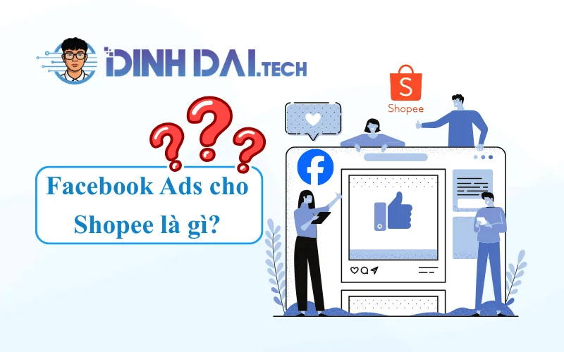 Facebook Ads cho Shopee là gì Vì sao cần triển khai