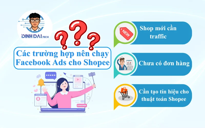 Các trường hợp nên chạy Facebook Ads cho Shopee