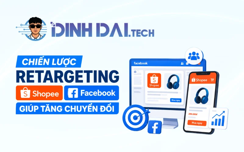 Chiến lược retargeting Shopee Facebook giúp tăng chuyển đổi