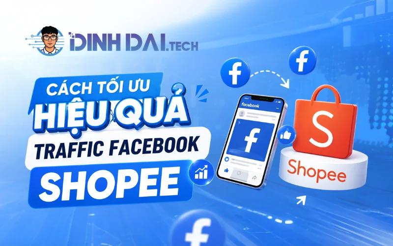 Cách tối ưu hiệu quả traffic Facebook Shopee