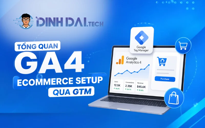 Tổng quan GA4 Ecommerce setup qua GTM