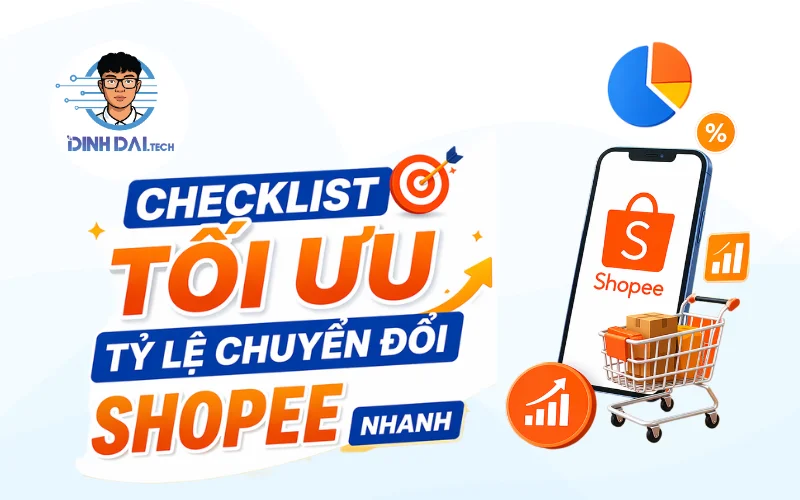 Checklist tối ưu tỷ lệ chuyển đổi Shopee nhanh