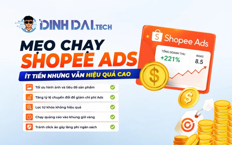 Mẹo chạy Shopee Ads ít tiền nhưng vẫn hiệu quả cao