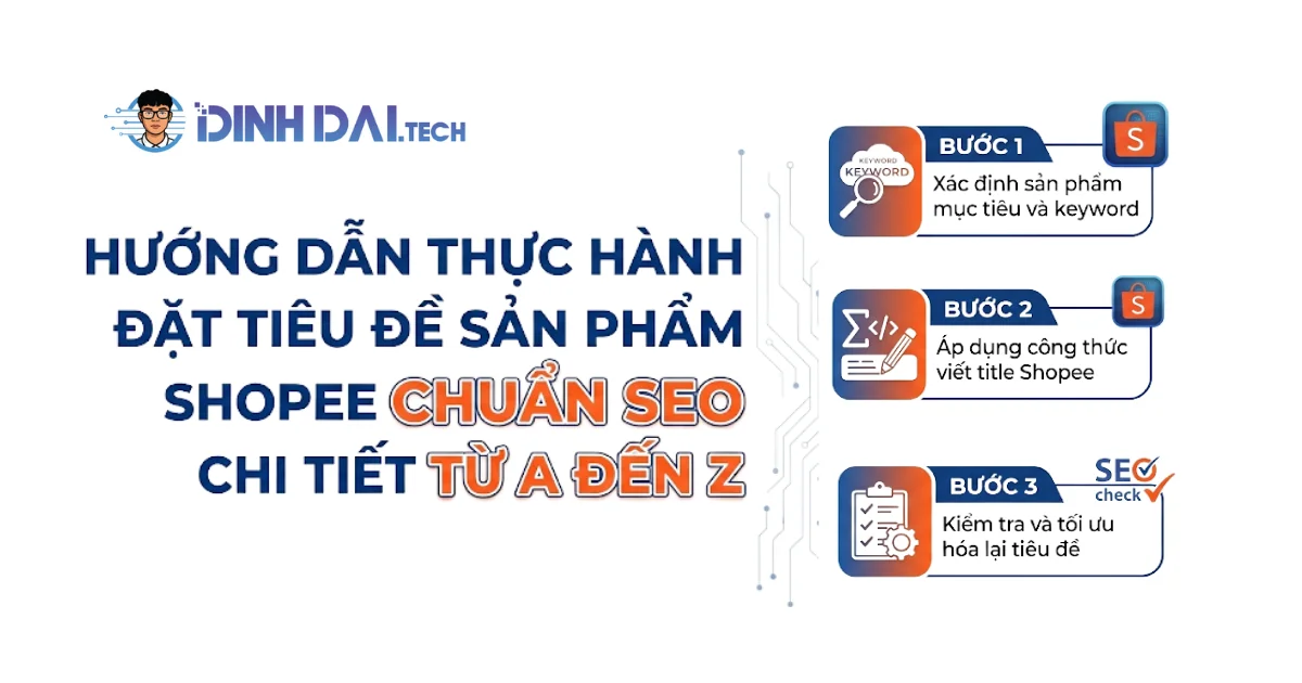 Hướng dẫn thực hành đặt tiêu đề sản phẩm Shopee chuẩn SEO chi tiết từ A đến Z