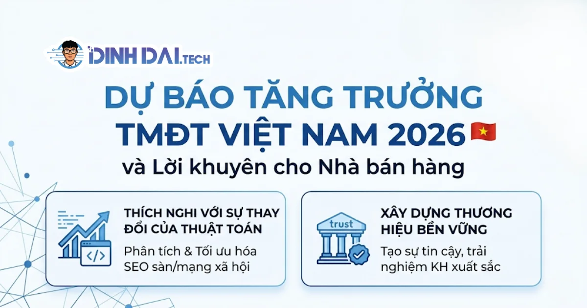 Dự báo tăng trưởng thương mại điện tử việt nam 2026 và lời khuyên cho nhà bán hàng