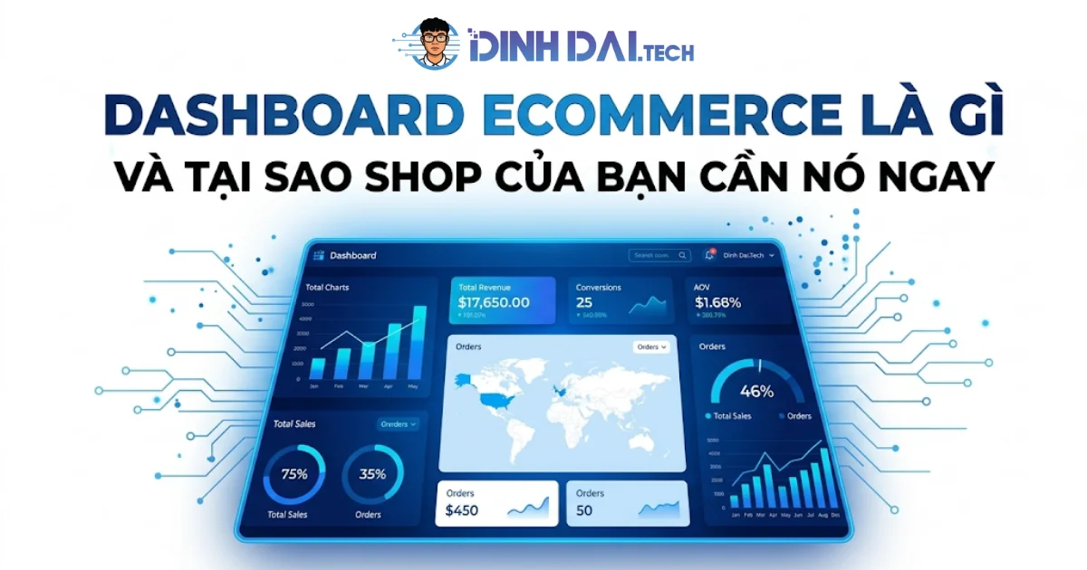 DASHBOARD ECOMMERCE LÀ GÌ VÀ TẠI SAO SHOP CỦA BẠN CẦN NÓ NGAY