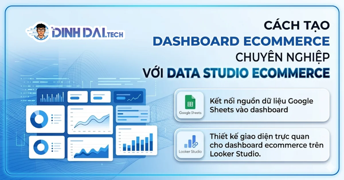 CÁCH TẠO DASHBOARD ECOMMERCE CHUYÊN NGHIỆP VỚI DATA STUDIO ECOMMERCE