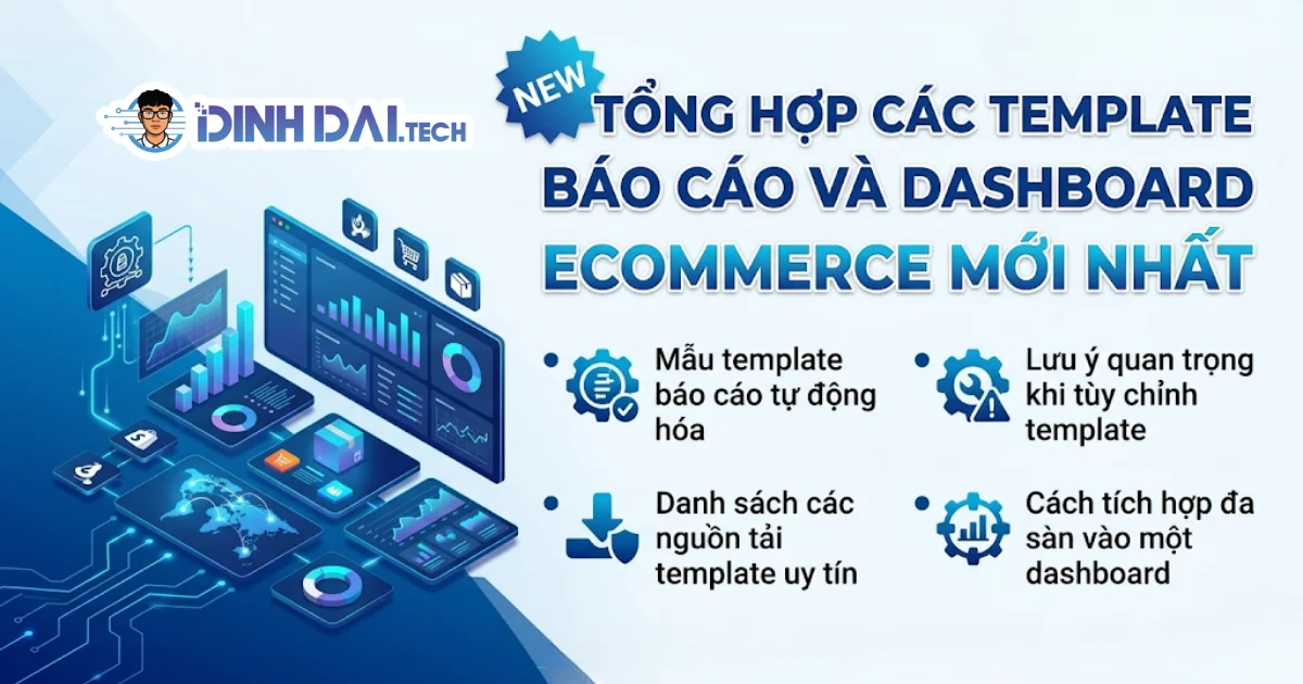 TỔNG HỢP CÁC TEMPLATE BÁO CÁO VÀ DASHBOARD ECOMMERCE MỚI NHẤT