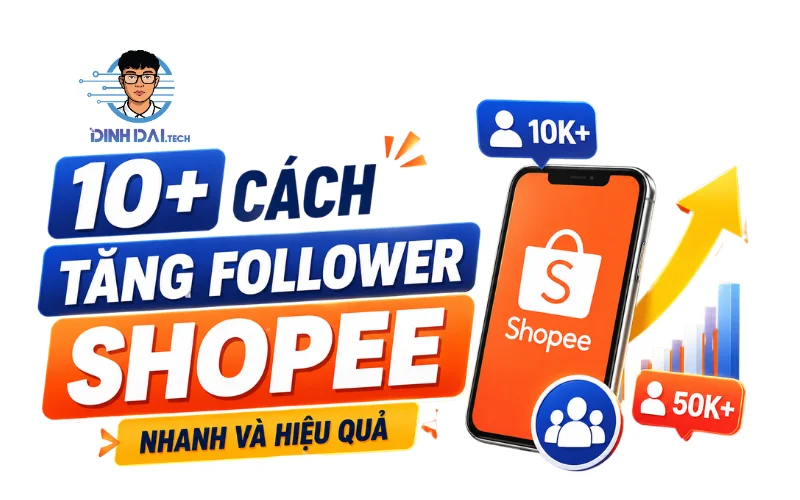 10+ cách tăng follower Shopee nhanh và hiệu qu
