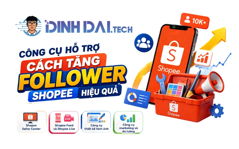 Công cụ hỗ trợ cách tăng follower Shopee hiệu quả
