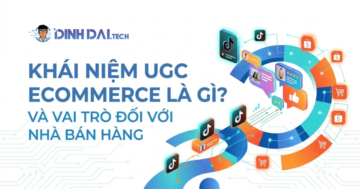 Khái niệm UGC Ecommerce là gì? Và vai trò đối với nhà bán hàng