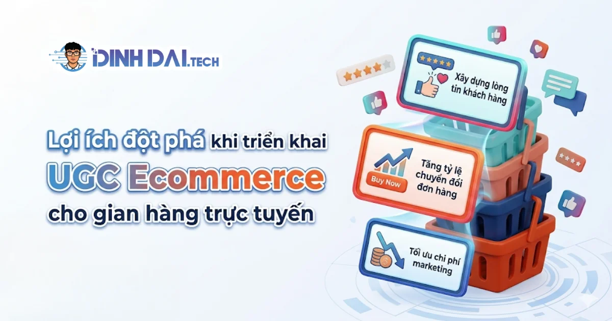 Lợi ích đột phá khi triển khai UGC Ecommerce cho gian hàng trực tuyến