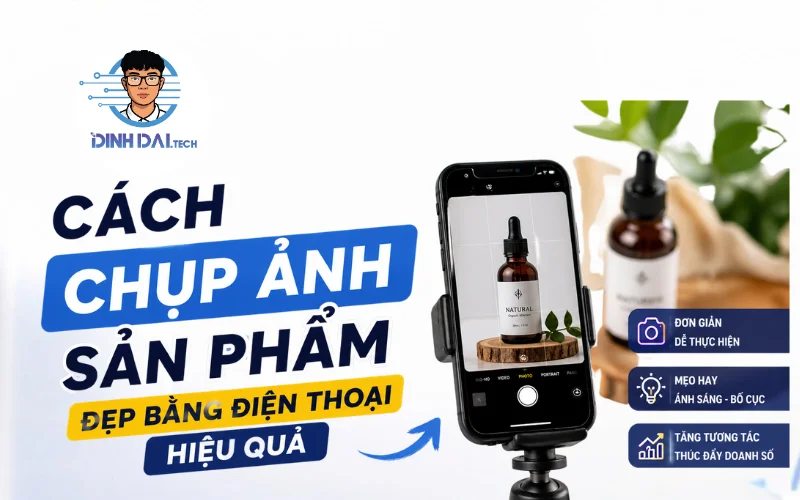 Cách chụp ảnh sản phẩm đẹp bằng điện thoại hiệu quả