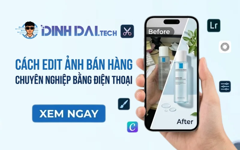Cách edit ảnh bán hàng chuyên nghiệp bằng điện thoại