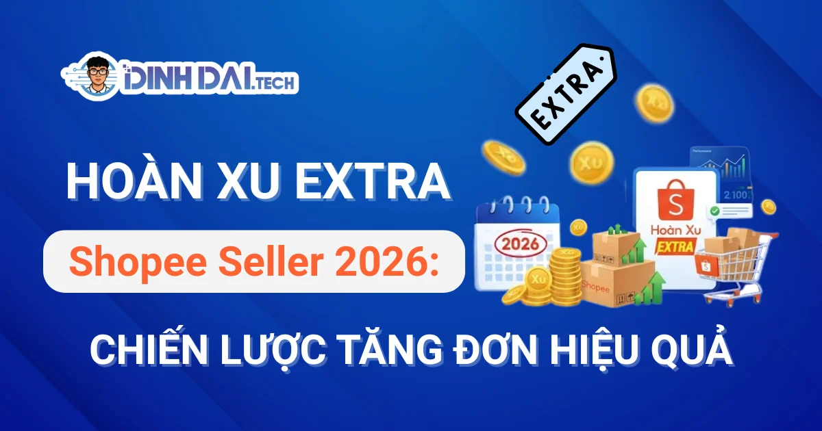 Hoàn Xu Extra Shopee Seller: Chiến Lược Tăng Đơn Hiệu Quả