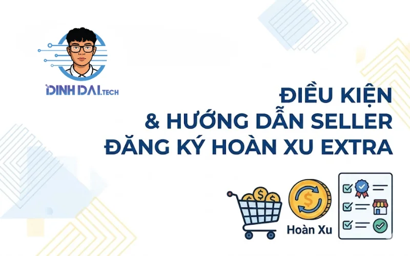 Điều kiện & hướng dẫn Seller đăng ký hoàn xu Extra