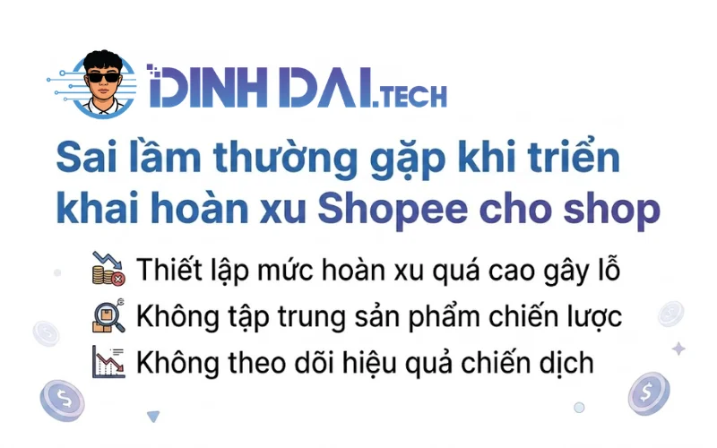 Sai lầm thường gặp khi triển khai hoàn xu Shopee cho shop