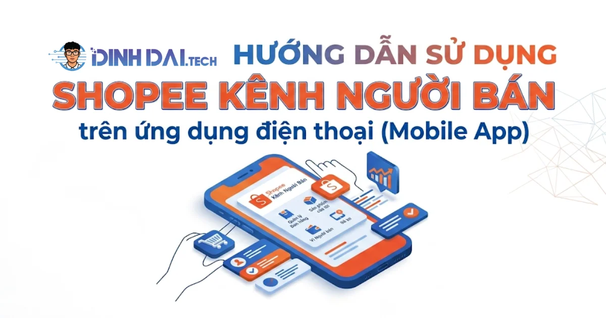Hướng dẫn sử dụng shopee kênh người bán trên ứng dụng điện thoại (Mobile App)