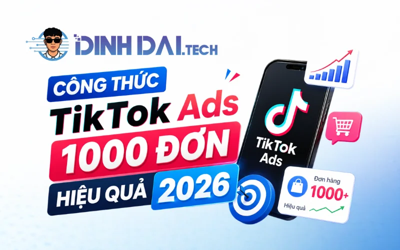 Công thức TikTok Ads 1000 đơn hiệu quả 2026