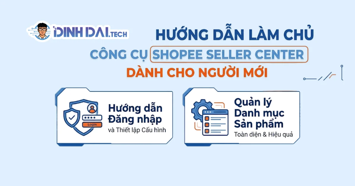 Hướng dẫn làm chỉ công cụ shopee seller center dành cho người mới
