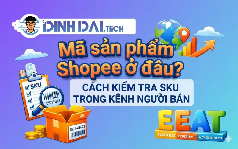 Mã sản phẩm Shopee ở đâu Cách kiểm tra SKU trong Kênh Người Bán