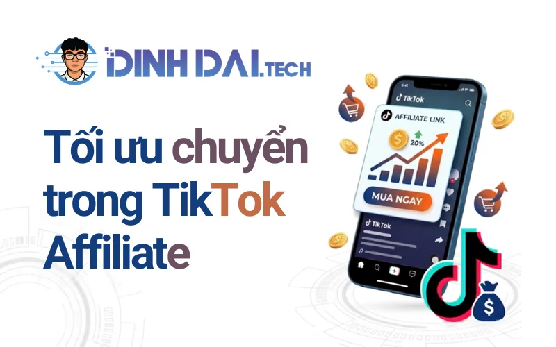 Tối ưu chuyển đổi trong TikTok Affiliate