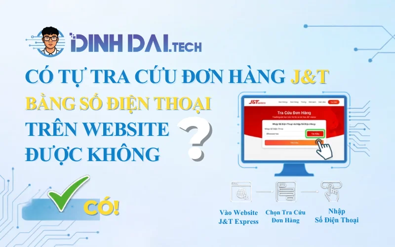 Có tự tra cứu đơn hàng J&T bằng số điện thoại trên Website được không