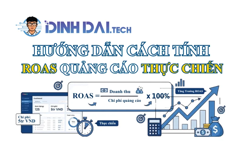 Hướng dẫn cách tính ROAS quảng cáo thực chiến