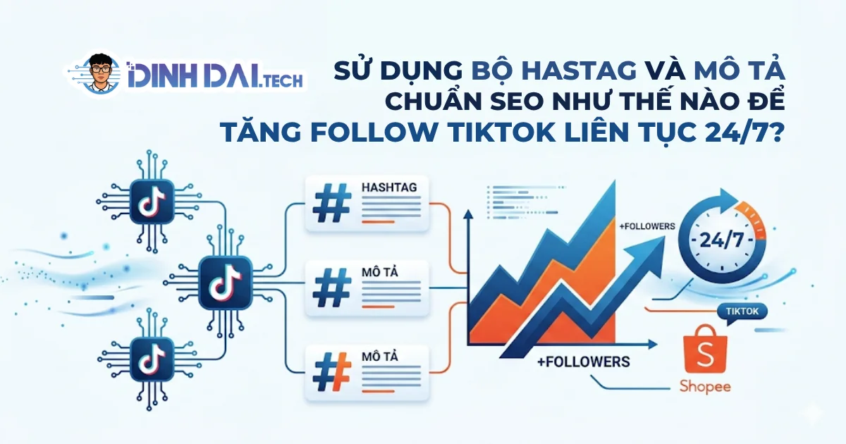 Sử dụng bộ hashtag và mô tả chuẩn SEO như thế nào để tăng follow tiktok liên tục 24/7?