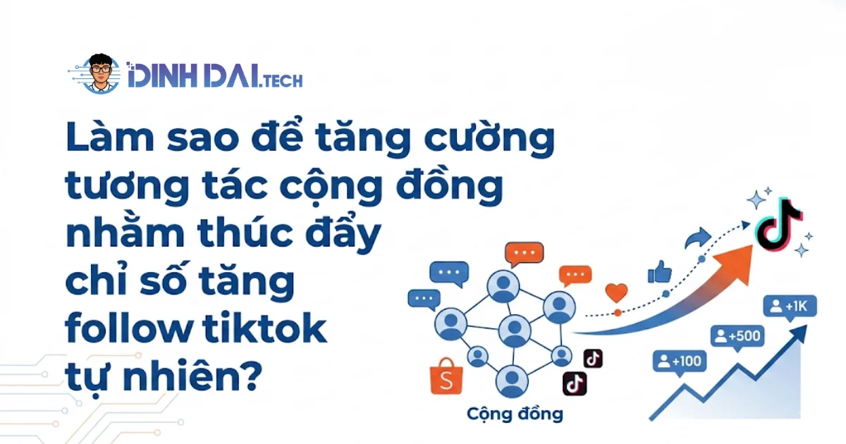 Làm sao để tăng cường tương tác cộng đồng nhằm thúc đẩy chỉ số tăng follow tiktok tự nhiên
