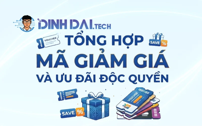 Tổng hợp mã giảm giá và ưu đãi độc quyền