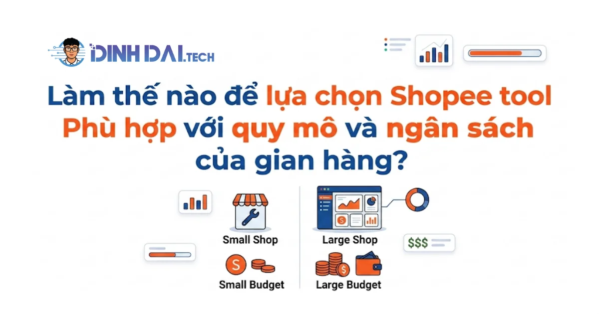 Làm thế nào để lựa chọn shopee tool phù hợp với quy mô và ngân sách của gian hàng