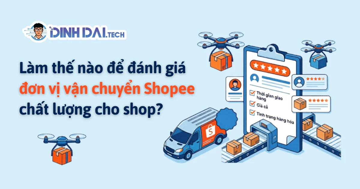 Làm thế nào để đánh giá đơn vị vận chuyển Shopee chất lượng cho shop